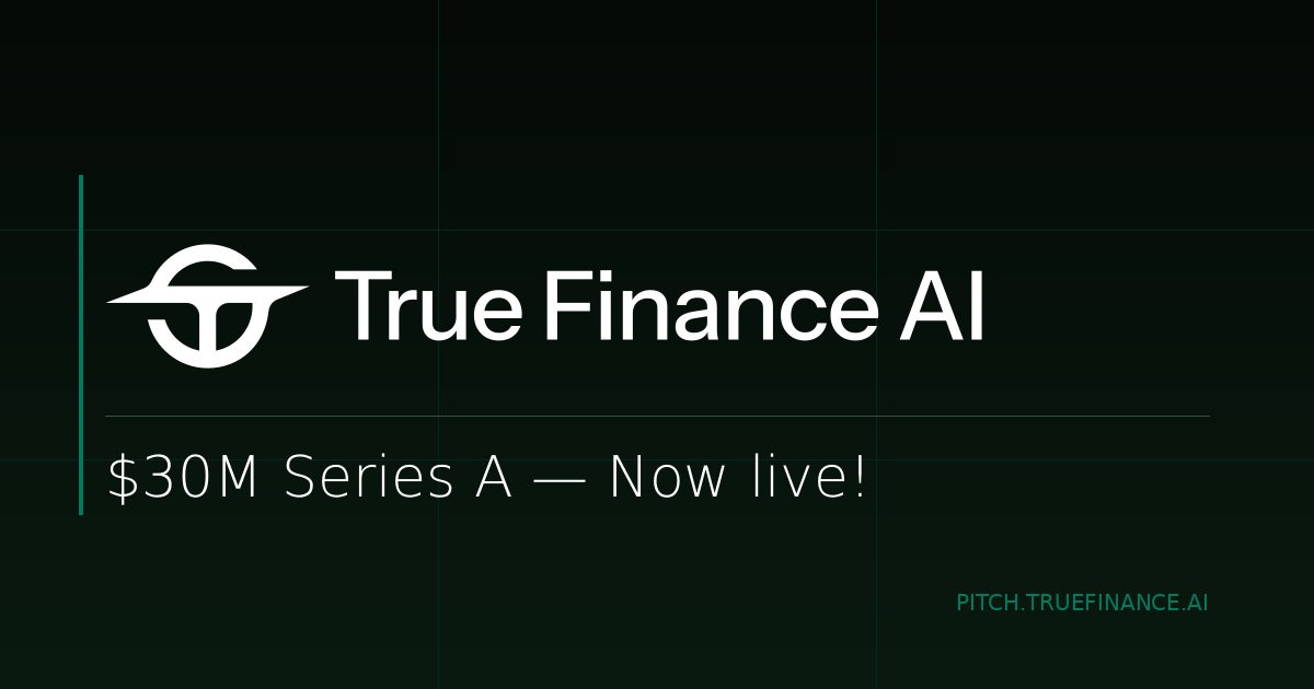 TRUE AI — $30M Series A Now Live